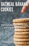 John Ahmad - Oatmeal Banana Cookies