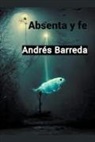 Andrés Barreda - Absenta y fe