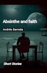 Andrés Barreda - Absinthe and Faith