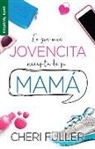 Cheri Fuller - Lo Que Una Jovencita Necesita de Su Mamá - Serie Favoritos
