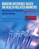 Albert Vexler, Albert (PhD&lt;br&gt;Professor Vexler, Vexler Albert, Jihnhee Yu, Jihnhee (PhD&lt;br&gt;Associate Professor Yu, Jiaojiao Zhou - Modern Inference Based on Health-Related Markers