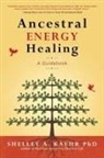 Cyndi Dale, Shelley A Kaehr, Shelley A. Kaehr PhD - Ancestral Energy Healing