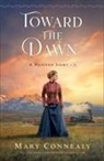 Mary Connealy - Toward the Dawn