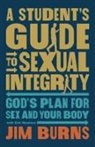 Jim Burns, Erin Mashaw - A Student's Guide to Sexual Integrity