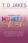 T D Jakes, T D - Cuando Las Mujeres Oran
