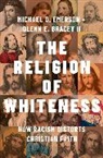 Glenn E Bracey II, Glenn E. Bracey II, Michael O Emerson, Michael O. Emerson, Michael O. (Chavanne Fellow in Religion a Emerson, Emerson Michael O. - Religion of Whiteness