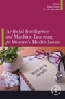 Meenu Gupta, D Jude Hemanth, D. Jude Hemanth, D. Jude (Professor Hemanth - Artificial Intelligence and Machine Learning for Women’s Health Issues