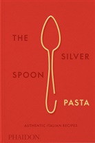 The Silver, The Silver Spoon Kitchen, Emilia Terragni - The silver spoon pasta : authentic Italian recipes : the Silver spoon kitchen