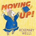Rosemary Wells, Rosemary Wells, Rosemary Wells, Rosemary Wells - Moving Up!