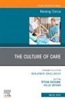 Kellie Bryant, Tiffani Chidume - The Culture of Care, An Issue of Nursing Clinics: Volume 59-1
