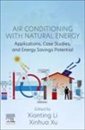 Xianting Li, Xianting (Tsinghua University Li, Li Xianting, Xinhua Xu, Xinhua (Huazhong University of Science and Technology Xu - Air Conditioning with Natural Energy