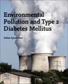 Sultan Ayoub Meo, Sultan Ayoub Meo - Environmental Pollution and Type 2 Diabetes Mellitus