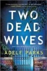 Adele Parks - Two Dead Wives