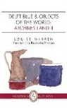 Louise Warren - Delft Blue & Objects of the World, Volume 15: Archives I and II