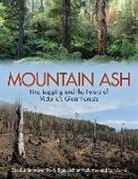 David Blair, David Lindenmayer, Lachlan McBurney - Mountain Ash: Fire, Logging, and the Future of Victoria's Giant Forests