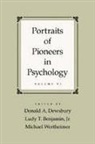Donald A. Benjamin Dewsbury, Ludy T. Benjamin, Donald A. Dewsbury, Michael Wertheimer - Portraits of Pioneers in Psychology, Volume VI