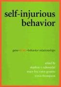 Mary Lou Oster-Granite, Stephen R. Schroeder, Travis Thompson - Self-Injurious Behavior: Gene-Brain-Behavior Relationships