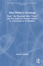 Stephen Kalberg, Stephen (Boston University Kalberg, Kalberg Stephen - Max Webers Sociology