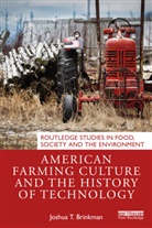 Joshua T. Brinkman - American Farming Culture and the History of Technology