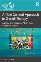 Lothar Gutjahr, Gutjahr Lothar - Field-Centred Approach to Gestalt Therapy