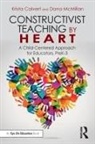 Krista Calvert, Krista Mcmillan Calvert, Dana McMillan - Constructivist Teaching By Heart