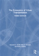 Robin Lindsey, Lindsey Robin, Kenneth A. Small, Kenneth A. Verhoef Small, Small Kenneth A., Erik T. Verhoef... - Economics of Urban Transportation
