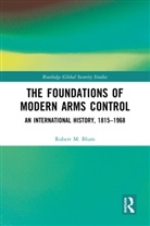 Robert M. Blum, Blum Robert M. - Foundations of Modern Arms Control