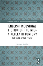 Stephen Knight - English Industrial Fiction of the Mid-Nineteenth Century