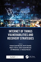 Faheem Saeed Bamhdi Masoodi, Fahim Bamhdi Masoodi, Alwi Bamhdi, Majid Ahmad Charoo, Gousiya Hussain, Arif Lattoo... - Internet of Things Vulnerabilities and Recovery Strategies