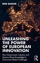 Fred Bakker, Bakker Fred - Unleashing the Power of European Innovation