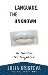 Julia Kristeva - Language: The Unknown