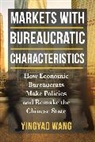 Yingyao Wang - Markets With Bureaucratic Characteristics