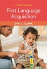Eve V. Clark, Eve V. (Stanford University Clark, Clark Eve V. - First Language Acquisition