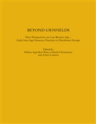 Lisbeth Christensen, Arjan Louwen, Helene A. Rose - Beyond Urnfields - New Perspectives on Late Bronze Age - Early Iron Age Funerary Practices in Northwest Europe