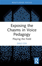 Dale Cox, Cox Dale - Exposing the Chasms in Voice Pedagogy