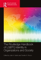 Julie A. Rocco Gedro, Julie A. Gedro, Tonette S. Rocco, Rocco Tonette S. - Routledge Handbook of Lgbtq Identity in Organizations and Society