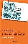 Jannine Perryman - 100 Ideas for Secondary Teachers: Supporting Students with ADHD