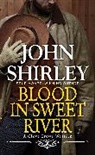 John Shirley - Blood in Sweet River