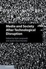 Kyle (University of Nebraska Langvardt, Justin (Gus) Hurwitz, Kyle Langvardt - Media and Society After Technological Disruption
