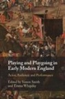 Simon (Shakespeare Institute Smith, Simon Smith, Emma Whipday - Playing and Playgoing in Early Modern England