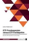 Julian Heidenreich - ETF-Fondssparplan versus ETF-Fondspolice. Steuerliche Wirkungsanalyse für private Anleger