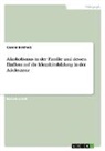 Carolin Birkholz - Alkoholismus in der Familie und dessen Einfluss auf die Identitätsbildung in der Adoleszenz