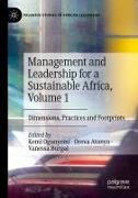 Oreva Atanya, Vanessa Burgal, Kemi Ogunyemi - Management and Leadership for a Sustainable Africa, Volume 1 Dimensions, Practices and Footprints