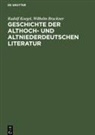 Wilhelm Bruckner, Rudolf Koegel - Geschichte der althoch- und altniederdeutschen Literatur