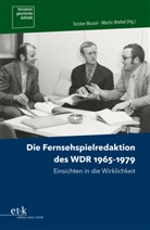 Rolf Aurich, Torsten Musial, Nicky Rittmeyer, Martin Wiebel - Die Fernsehspielredaktion des WDR 1965-1979