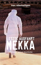 Ines Allerheiligen - Letzte Ausfahrt Mekka