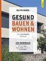 Ralph Baden - Gesund bauen und Wohnen. Das baubiologische Passivhaus