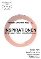 Ralf Ehrmann, Ann-Sophie Korb, Harald Korb, Holger Schroers, Holger u a Schroers - Renshi Dao trifft Kijutsu