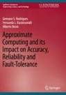 Bosio, Alberto Bosio, Fernanda L Kastensmidt, Fernanda L. Kastensmidt, Gennaro S Rodrigues, Gennaro S. Rodrigues - Approximate Computing and its Impact on Accuracy, Reliability and Fault-Tolerance