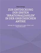 Peter Georgi - Zur Entdeckung der ersten 'Irrationalzahlen' in der griechischen Antike